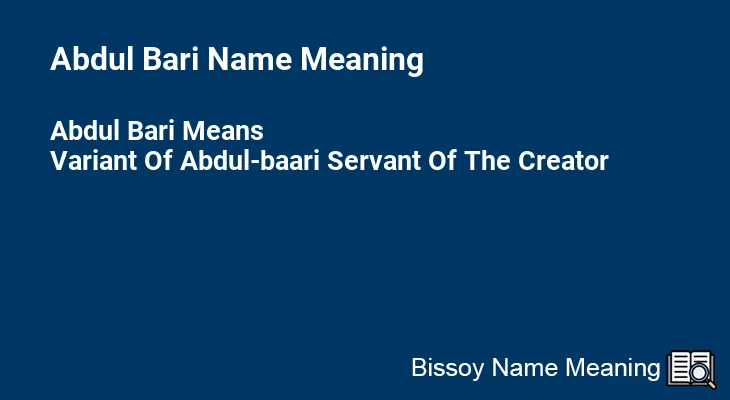 Abdul Bari Name Meaning